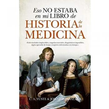 Eso No Estaba En Mi Libro De Historia De La Medicina - Jon Arrizabalaga Valbuena