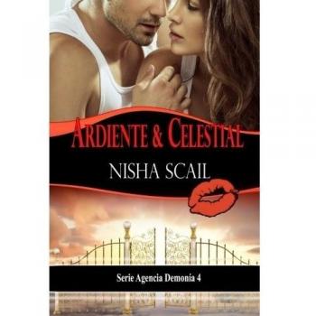 Ardiente y Celestial -Serie Agencia Demonia 4-: Volume 4