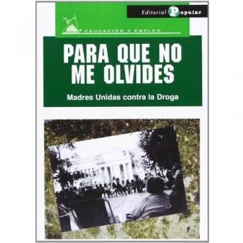 Para Que No Me Olvides. Madres Unidas Contra La Droga - Madres Unidas Contra La Droga