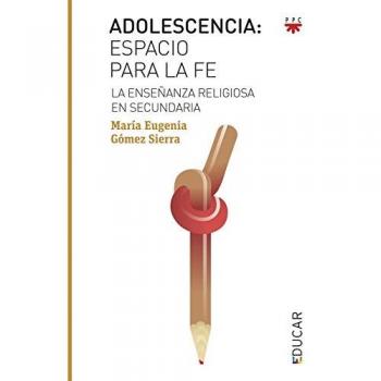 Adolescencia: Espacio Para La Fe: La enseñanza religiosa en Secundaria: 108