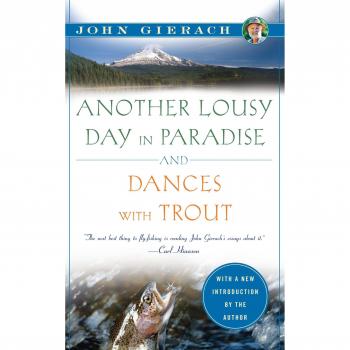 Another Lousy Day in Paradise and Dances with Trout