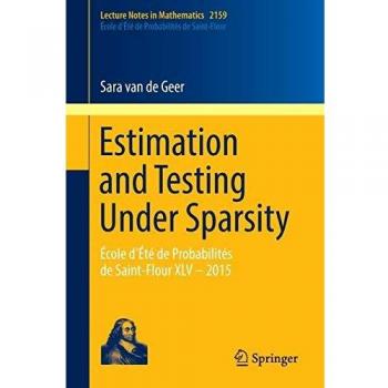 Estimation and Testing Under Sparsity: cole d't de Probabilits de Saint-Flour XLV  2015: 2159