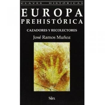 Europa Prehistórica: Cazadores y recolectores