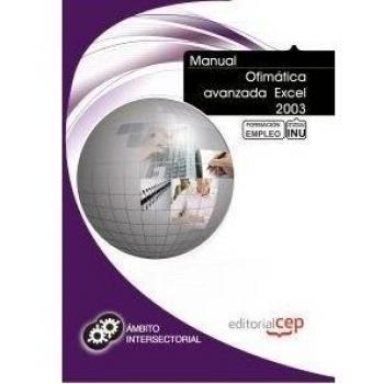 Manual Ofimática avanzada Excel 2003. Formación para el empleo