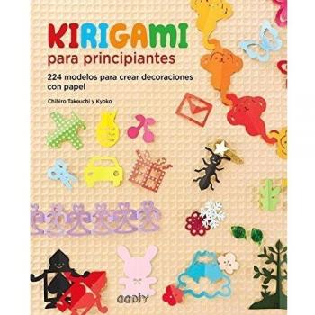 Kirigami para principiantes: 224 modelos para crear decoraciones con papel