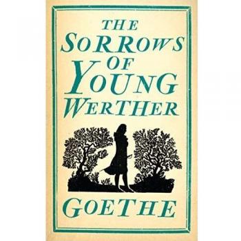 Las penas del joven Werther: Johann Wolfgang von Goethe (Clásicos Eternos)