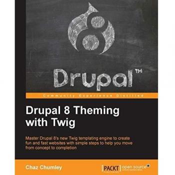 Drupal 8 Theming with Twig: Comprehensive Guide to Frontend Development