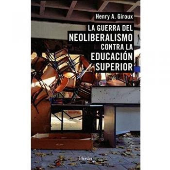 La guerra del neoliberalismo contra la educación superior
