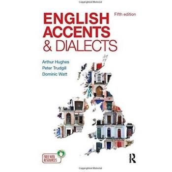 English Accents and Dialects: A Comprehensive Guide to Social and Regional Varieties in the British Isles, Fifth Edition (Hodder Education)