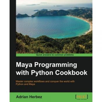 Maya Programming with Python Cookbook