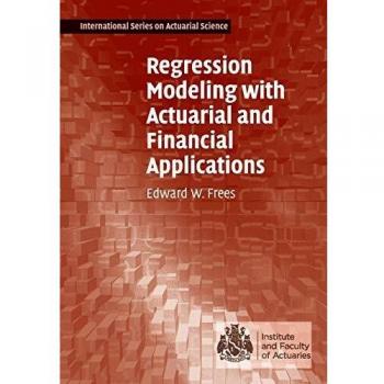 Regression Modeling: Actuarial and Financial Applications by Cambridge University Press