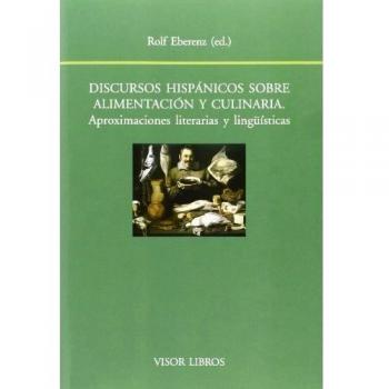 Discursos hispánicos sobre alimentación y culinaria.: Aproximaciones literarias y lingüísticas: 150