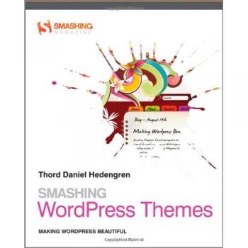 Smashing WordPress Themes: Making WordPress Beautiful
