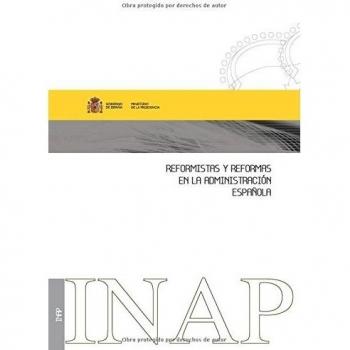Reformas y reformistas en la administración española: III Seminario de Historia de la Administración, celebrado el 14 y 15 de abril de 2004, en Madrid
