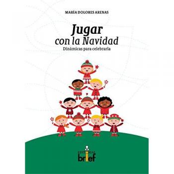 Jugar con la Navidad. Dinámicas para Celebrarla