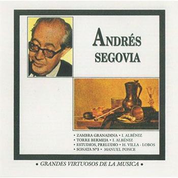 Andrés Segovia: Grandes Virtuosos de la Música 1