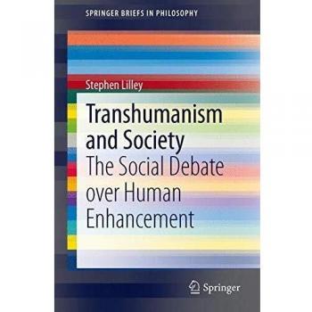 Transhumanism and Society: The Social Debate over Human Enhancement