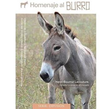 Homenaje al burro: Manual para el conocimiento y manejo básico del burro como animal de compañía y de trabajo