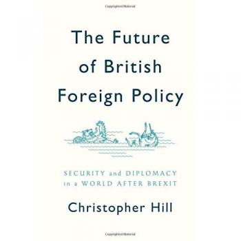 The Future of British Foreign Policy: Security and Diplomacy in a World after Brexit