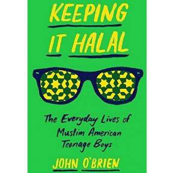 Keeping it Halal: The Everyday Lives of Muslim American Teenage Boys