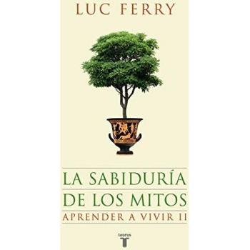 La sabiduría de los mitos. Aprender a vivir 2