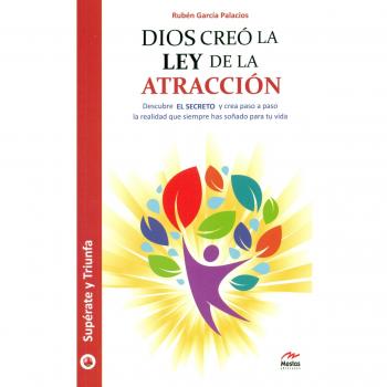 Dios creó la ley de la atracción: 35 - Rubén García Palacios