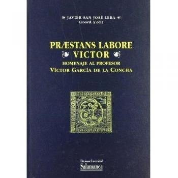 Praestans Labore Victor. Homenaje al profesor Víctor García de la Concha