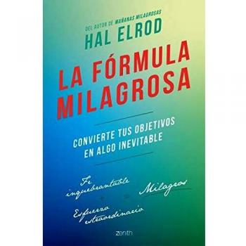 La fórmula milagrosa: Convierte tus objetivos en algo inevitable