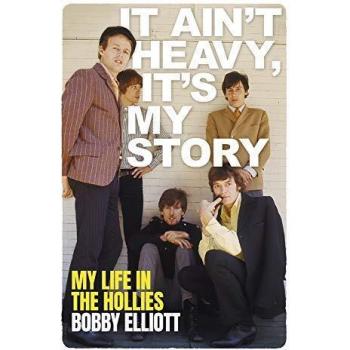 It Ain't Heavy, It's My Story: The Autobiography of Bobby Elliott