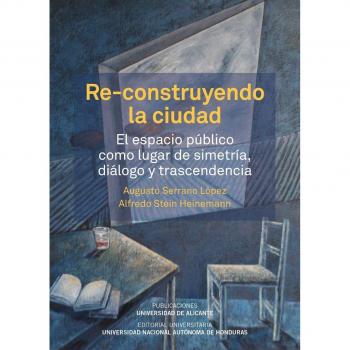 Re-construyendo la ciudad: El espacio público como lugar de simetría, diálogo y transcendencia