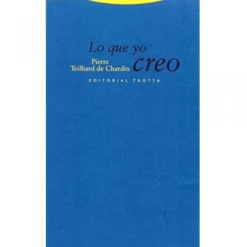Lo Que Yo Creo - Pierre Teilhard De Chardin