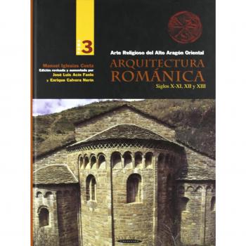 Arquitectura Romanica. Tomo 3. Siglos X-Xi-Xii y Xiii