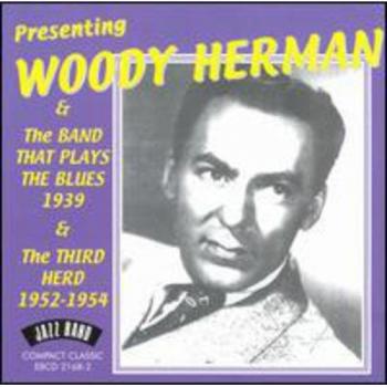 The Band That Plays The Blues 1939 & The Third Herd 1952 - 1954