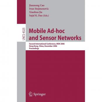 Mobile Ad-hoc and Sensor Networks Proceedings: Second International Conference, MSN 2006, Hong Kong (Lecture Notes in Computer Science)