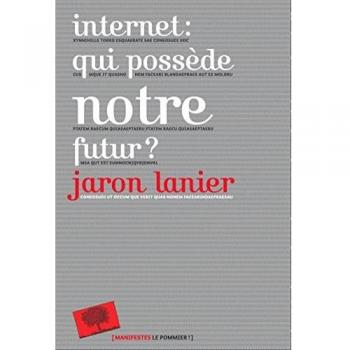 Internet: ¿Quién posee nuestro futuro? - Jaron Lanier