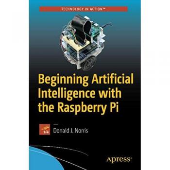 Beginning Artificial Intelligence with the Raspberry Pi