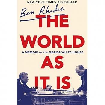 The World as It Is: Ben Rhodes' Memoir of the Obama White House
