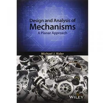 Design and Analysis of Mechanisms: A Planar Approach