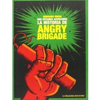 Nos Estamos Acercando: LA HISTORIA DE LA ANGRY BRIGADE