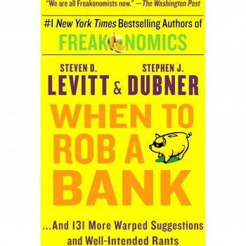 When to Rob a Bank: A Guide with 131 Unconventional Ideas and Thoughtful Insights