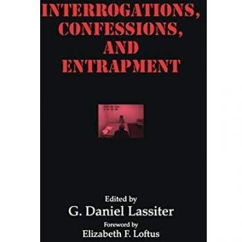 Interrogations, Confessions, and Entrapment: Perspectives in Law & Psychology Volume 20