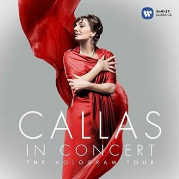 Callas In Concert: The Hologram Tour - Maria Callas