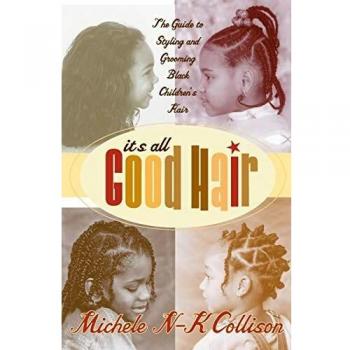It's All Good Hair: The Guide to Styling and Grooming Black Children's Hair
