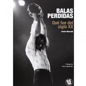 Balas Perdidas: Qué fue del siglo XX