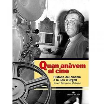 Quan anàvem al cine: Història del cinema a La Seu d'Urgell