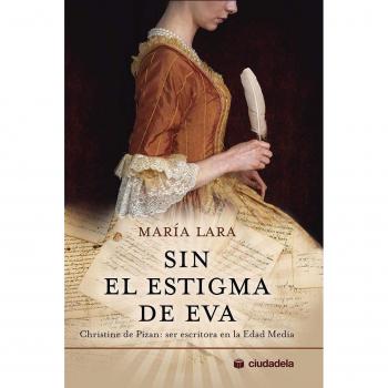 Sin el estigma de Eva. Christine de Pizan: ser escritora en la Edad Media