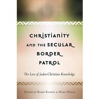 Christianity and the Secular Border Patrol; The Loss of Judeo-Christian Knowledge