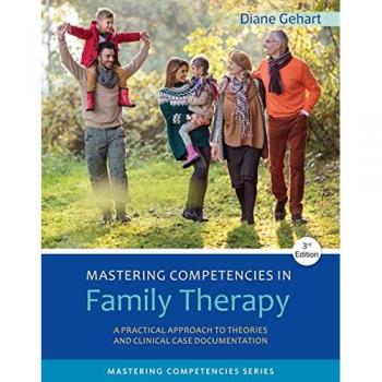 Mastering Competencies in Family Therapy: A Practical Approach to Theory and Clinical Case Documentation