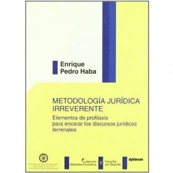 Metodología jurídica irreverente: Elementos de profilaxis para encarar los discursos jurídicos terrenales