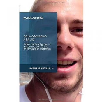 De La oscuridad a La Luz: VIDAS CAMBIADAS POR UN ENCUENTRO CON CRISTO: 5